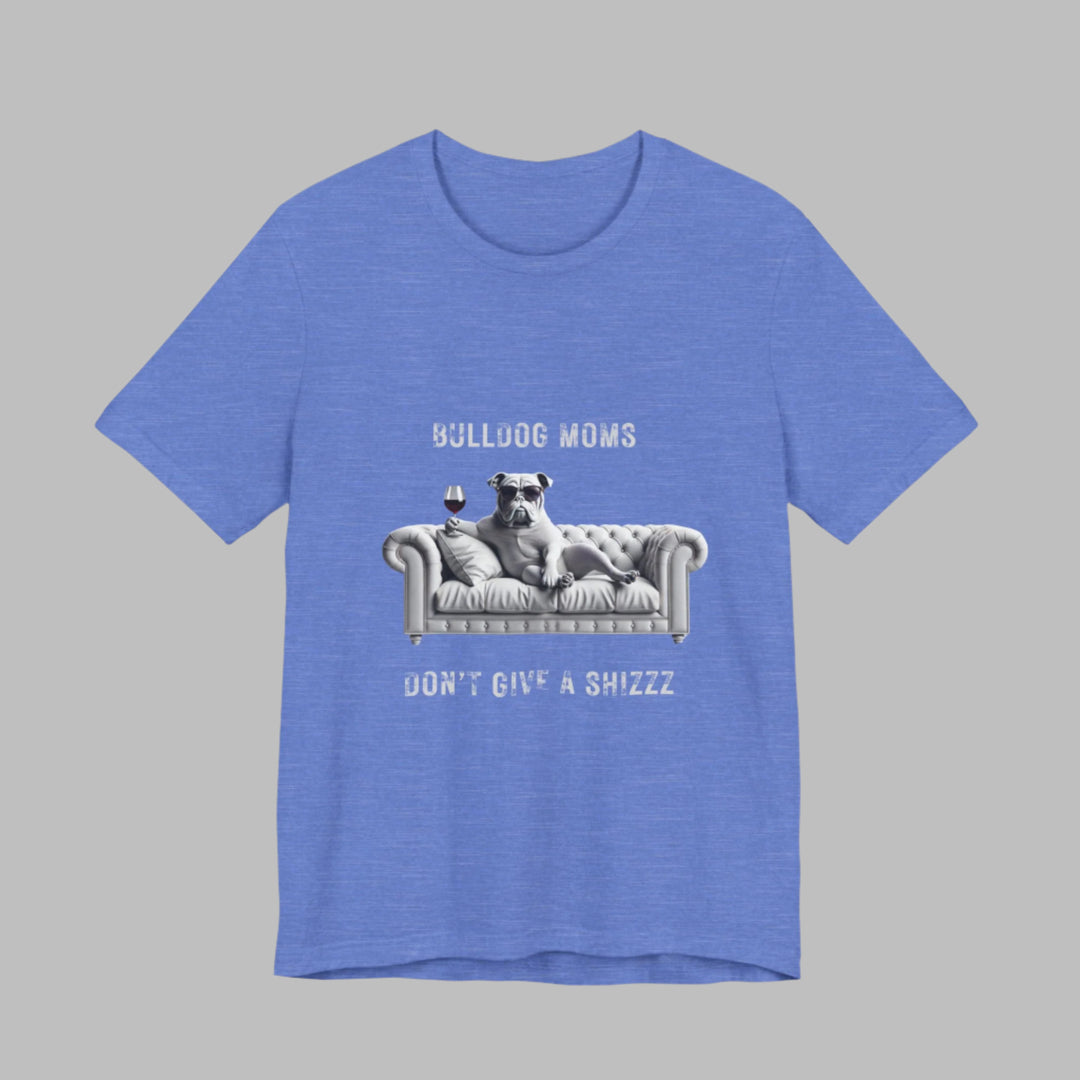 Bulldog Moms Don't Give A Shizzz T-Shirt