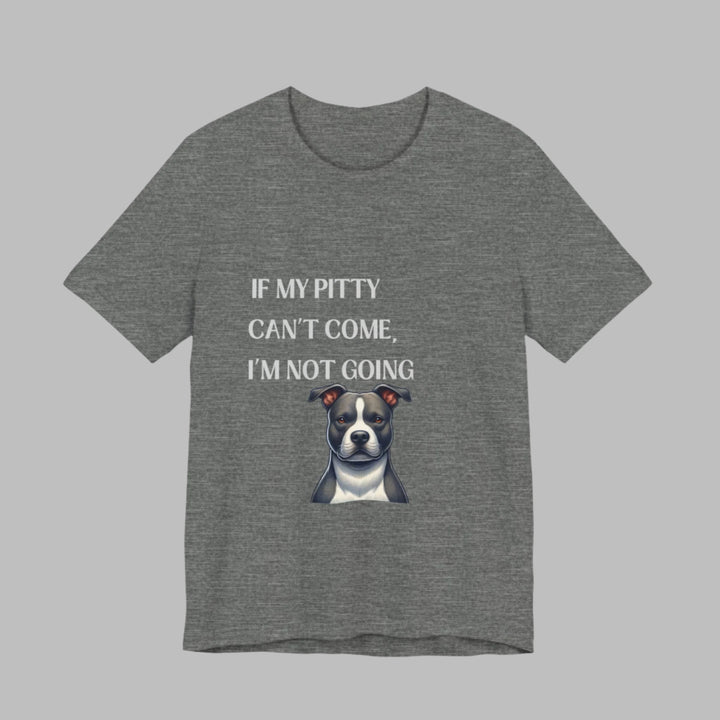 If My Pitty Can't Come T-Shirt