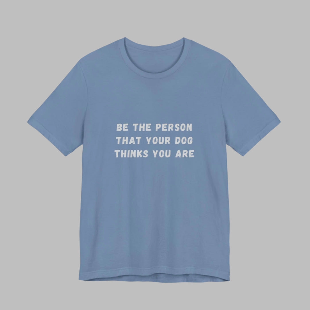 Be The Person T-Shirt