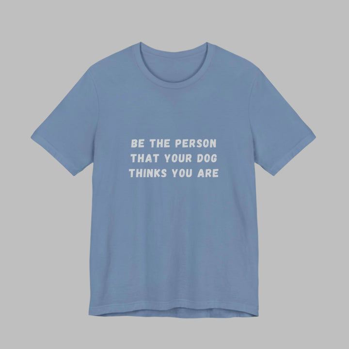 Be The Person T-Shirt