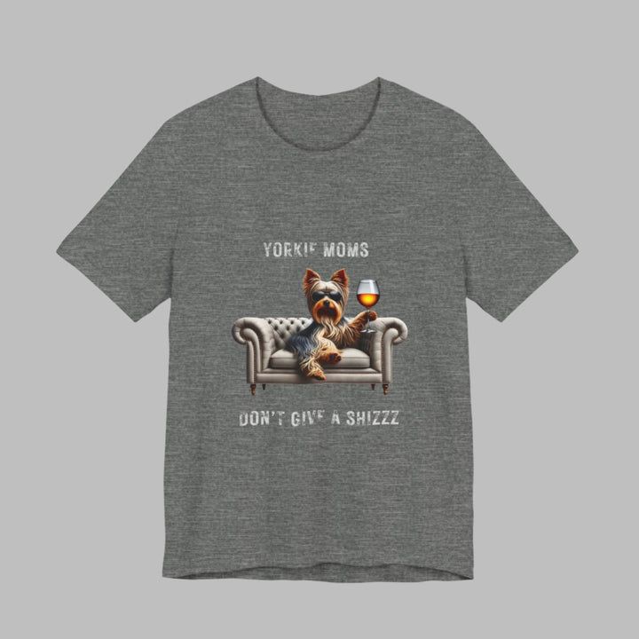Yorkie Moms Don't Give A Shizzz T-Shirt