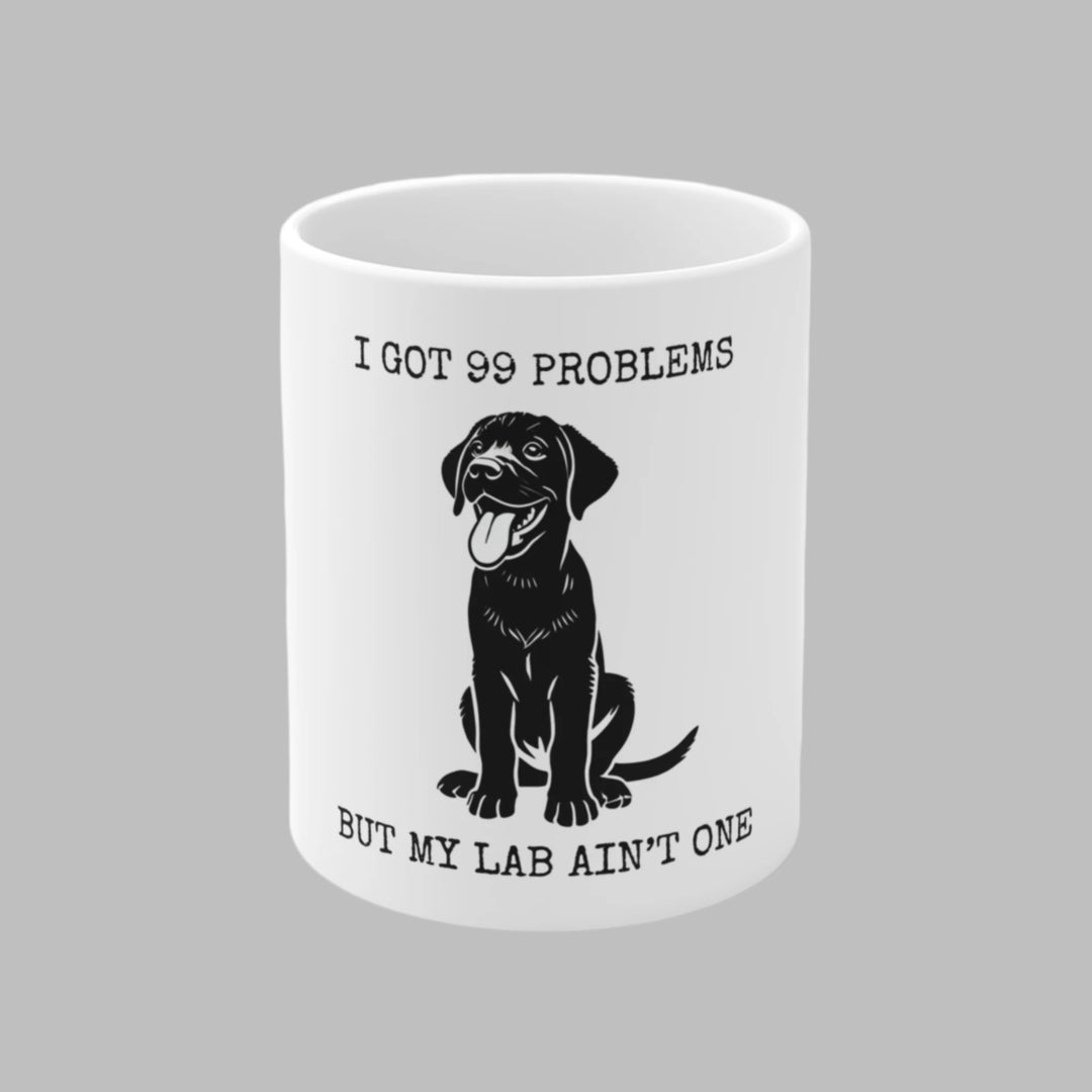 I Got 99 Problems But My Lab Ain't One Mug