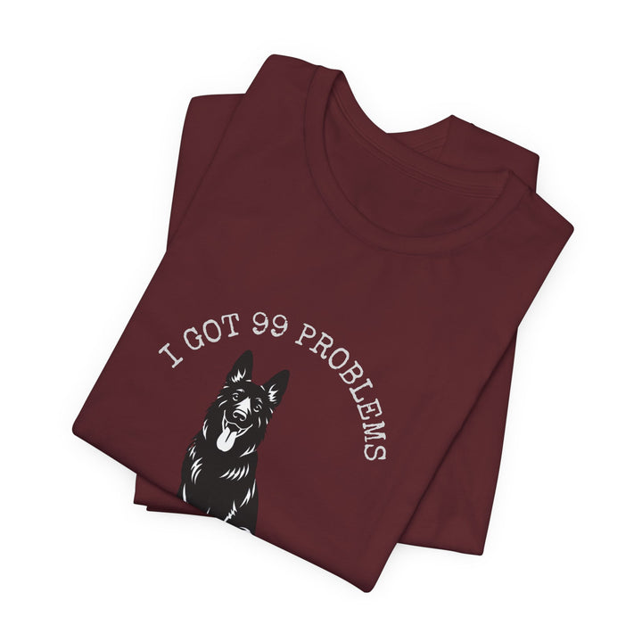 I Got 99 Problems But My GSD Ain't One T-Shirt