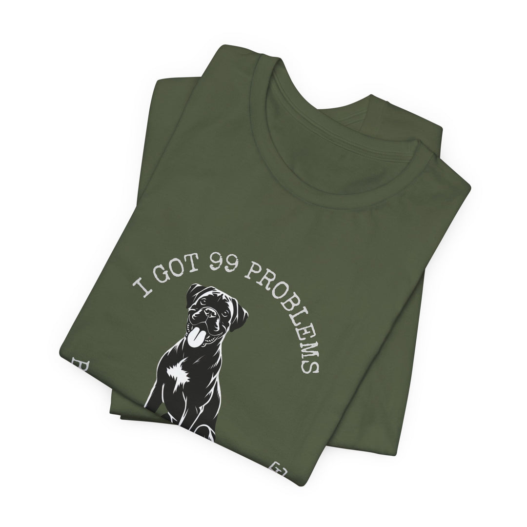 I Got 99 Problems But My Boxer Ain't One T-Shirt
