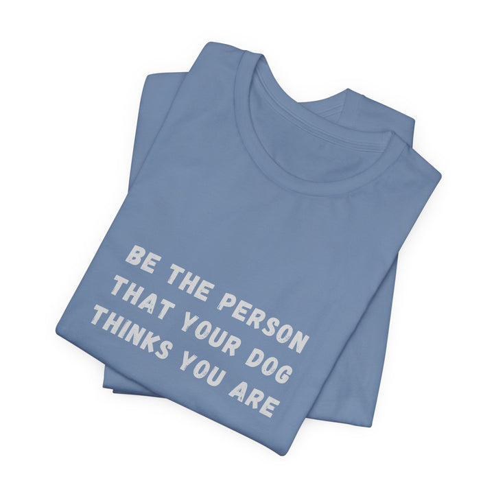 Be The Person T-Shirt