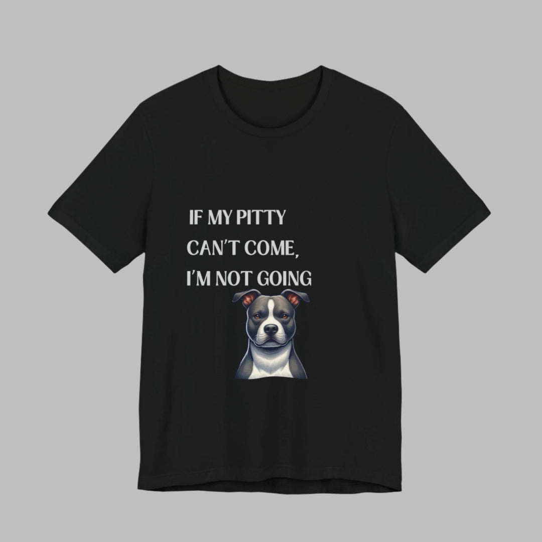 If My Pitty Can't Come T-Shirt