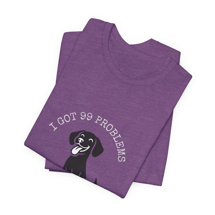 I Got 99 Problems But My Dog Ain't One T-Shirt