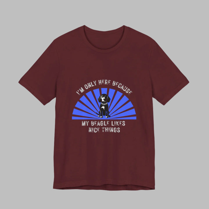 Im Only Here Because My Beagle T-Shirt