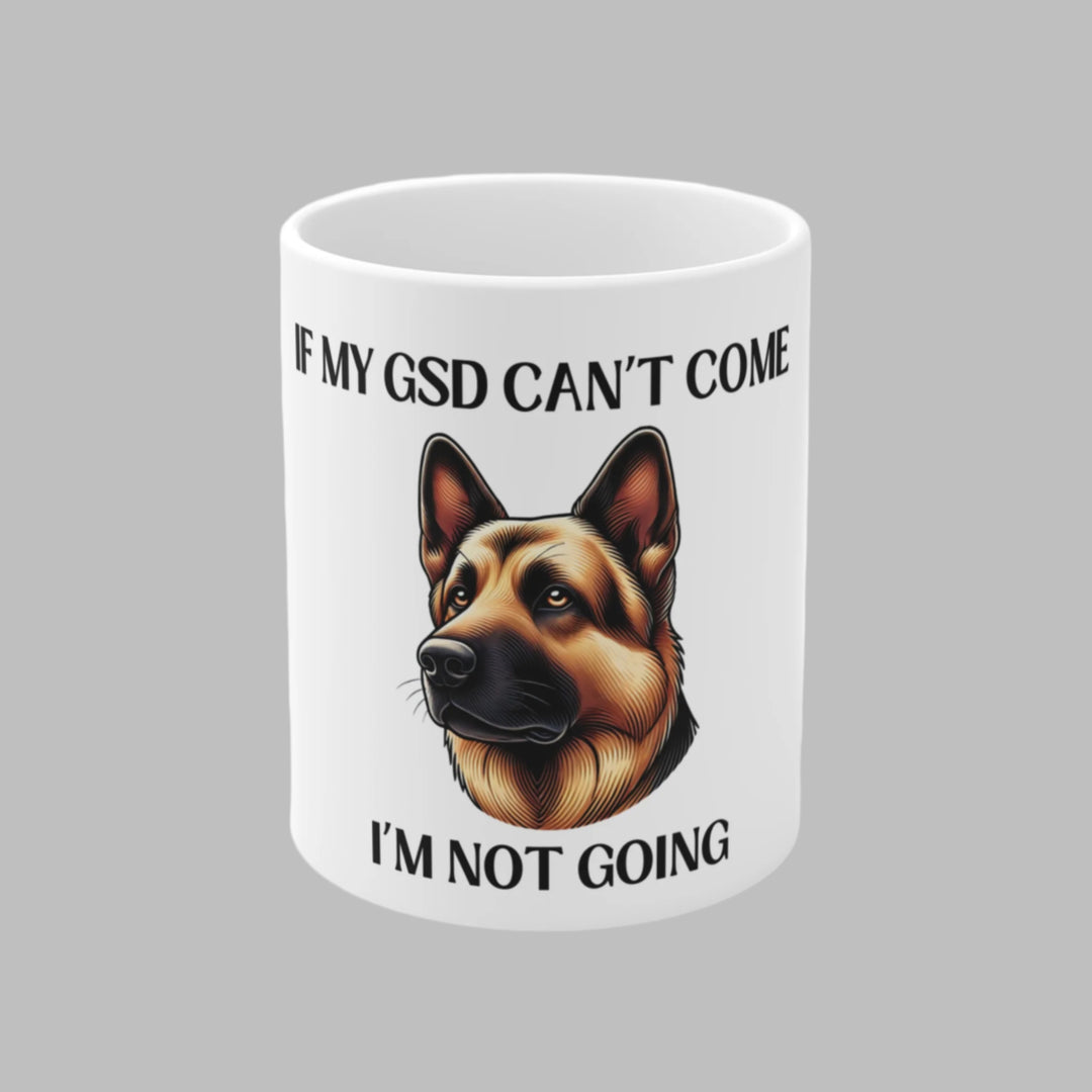 If My GSD Can't Come, I'm Not Going Mug