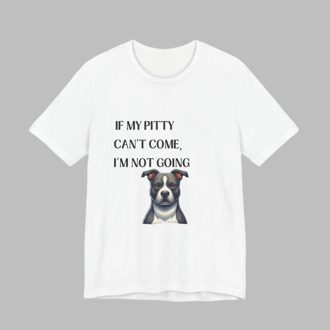If My Pitty Can't Come T-Shirt