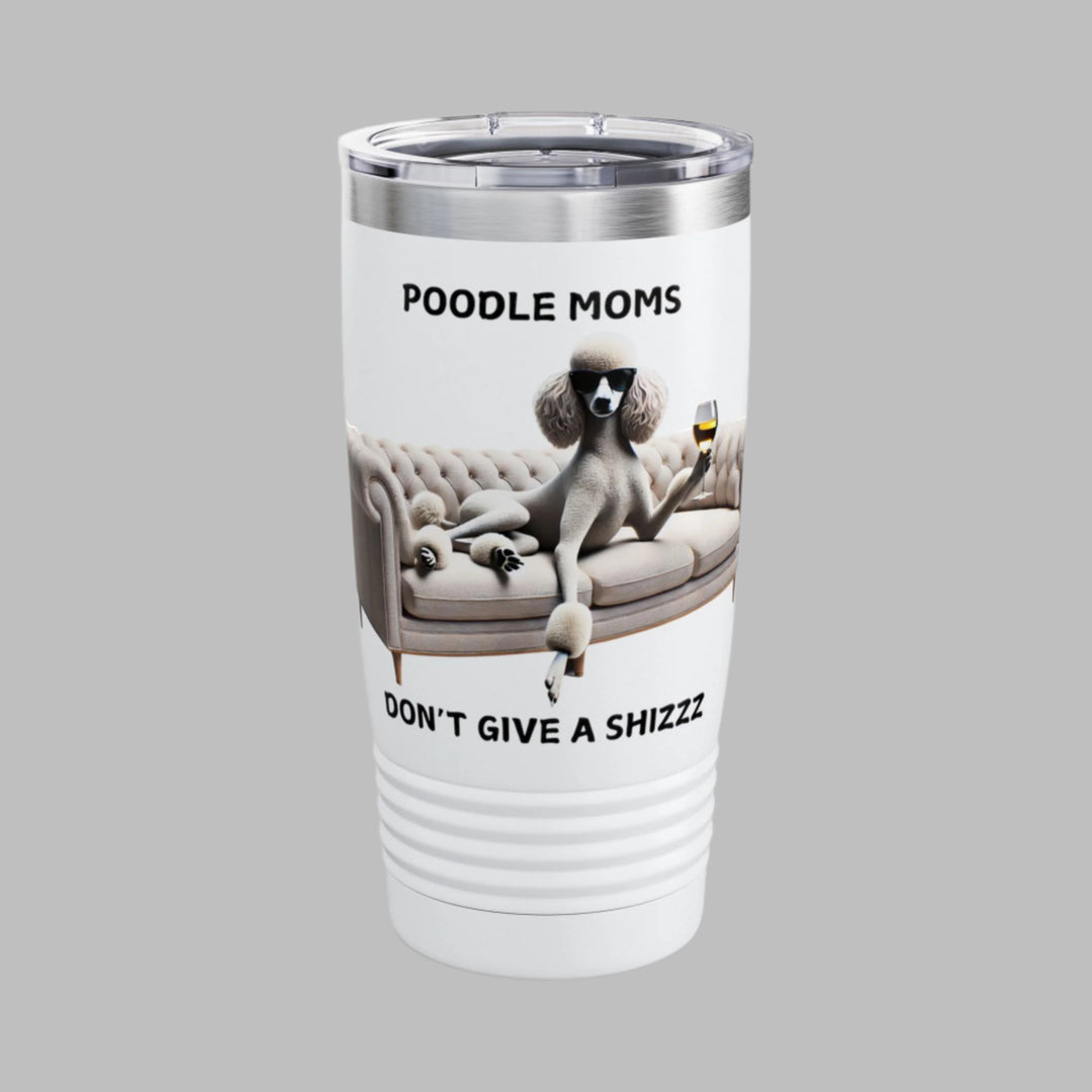 Poodle Moms Don't Give A Shizzz Tumbler
