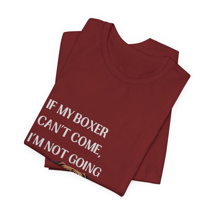 If My Boxer Can't Come T-Shirt