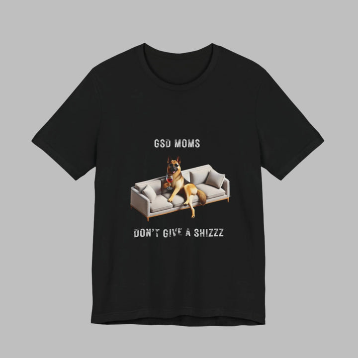 GSD Moms Don't Give A Shizzz T-Shirt