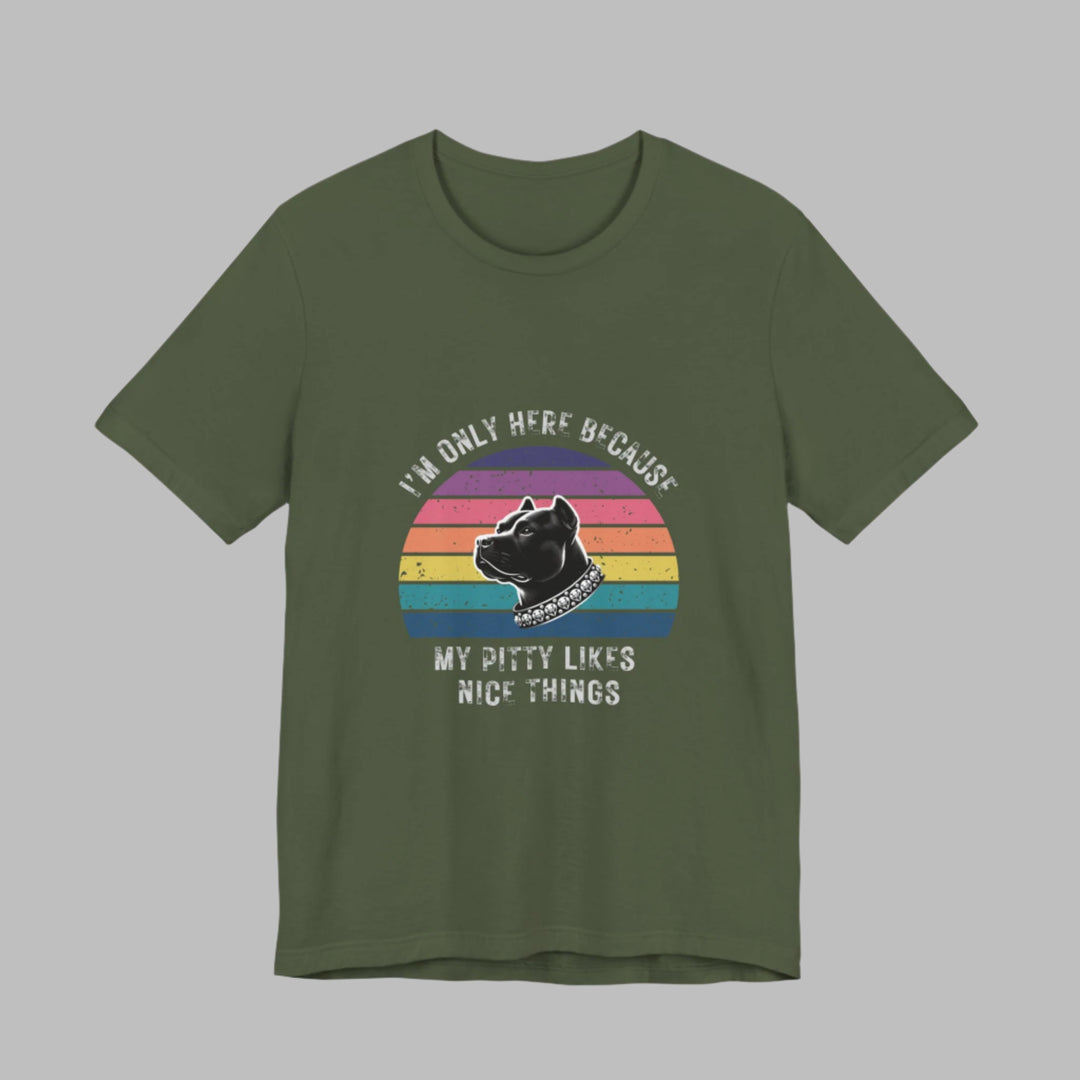 I'm Only Here Because My Pitty (sun) T-Shirt
