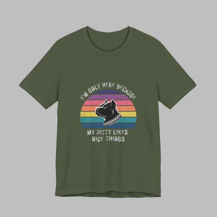 I'm Only Here Because My Pitty (sun) T-Shirt