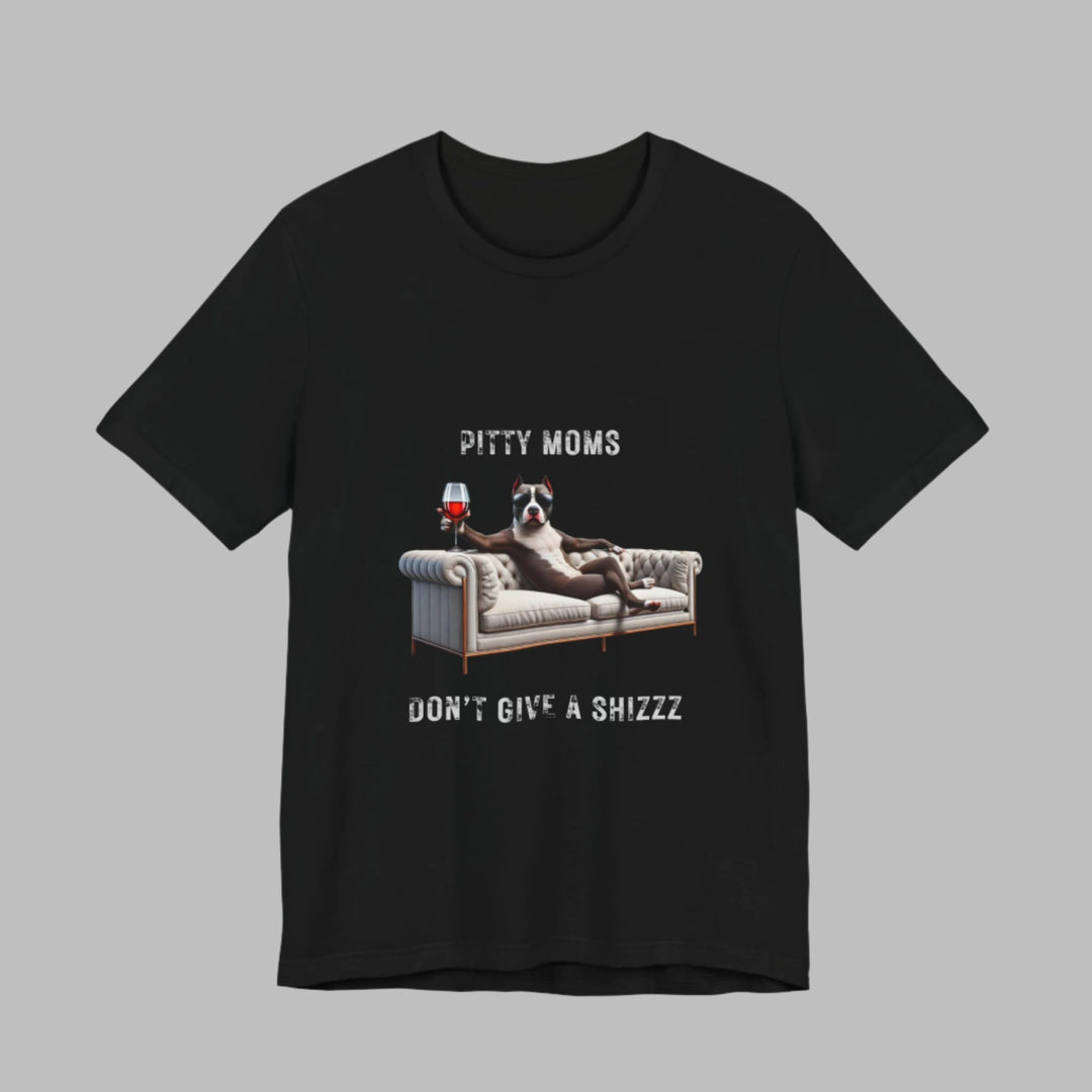 Pitty Moms Don't Give A Shizzz T-Shirt