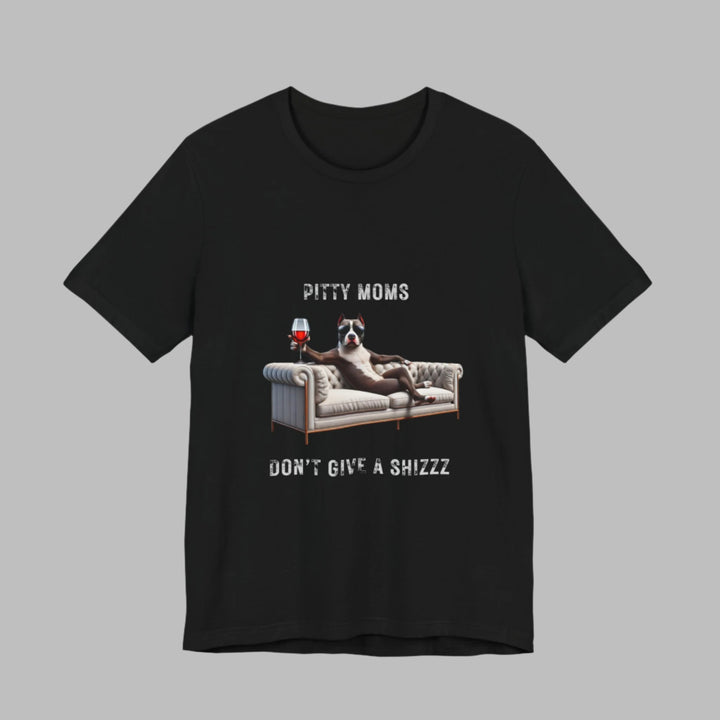 Pitty Moms Don't Give A Shizzz T-Shirt