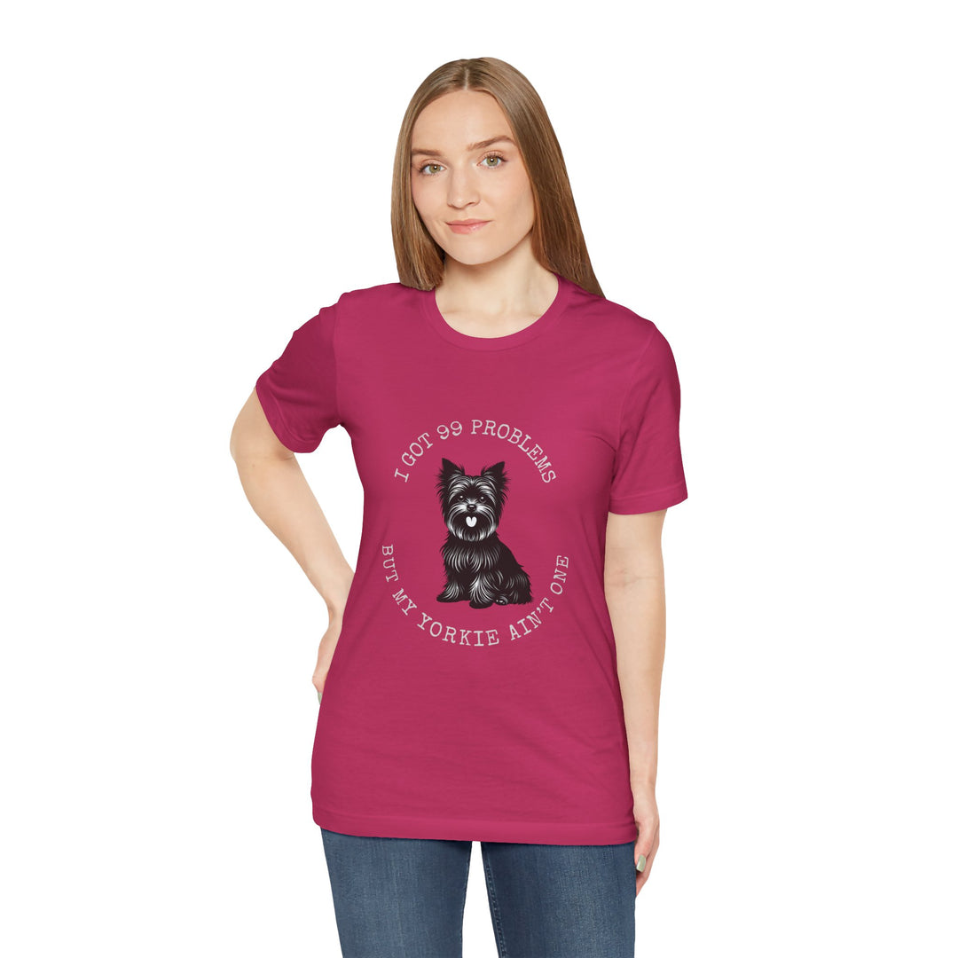 I Got 99 Problems But My Yorkie Ain't One T-Shirt