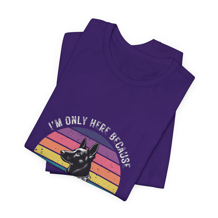 I'm Only Here Because My GSD (sun) T-Shirt