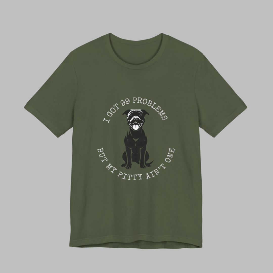 I Got 99 Problems But My Pitty Ain't One T-Shirt