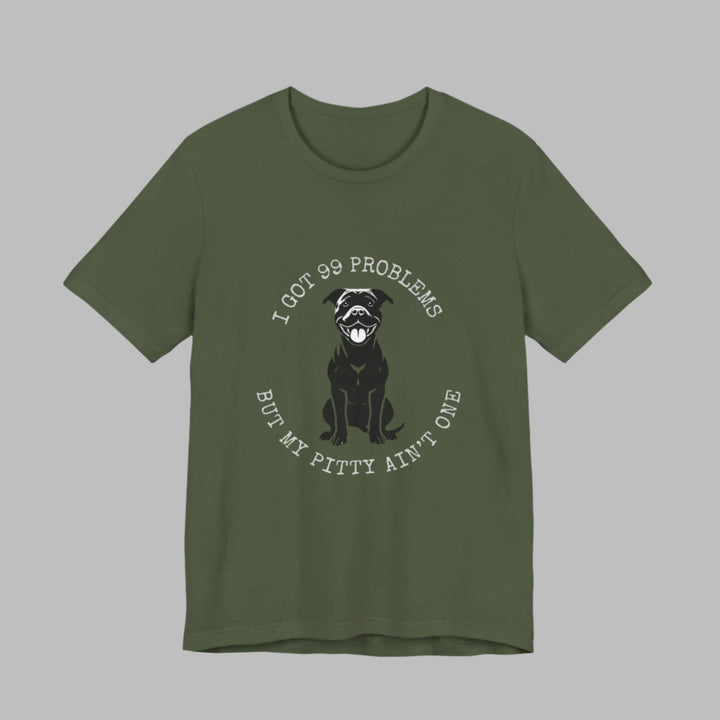 I Got 99 Problems But My Pitty Ain't One T-Shirt