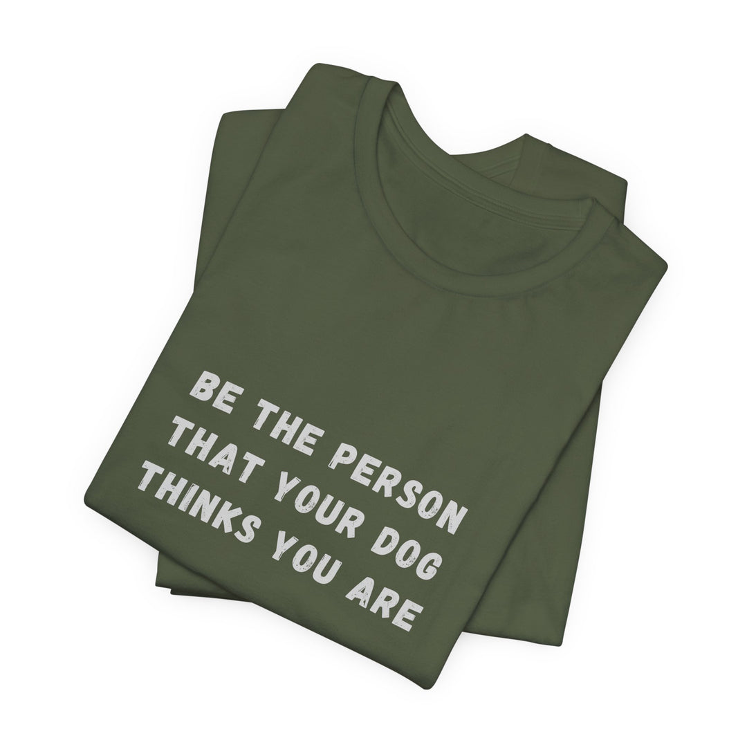 Be The Person T-Shirt