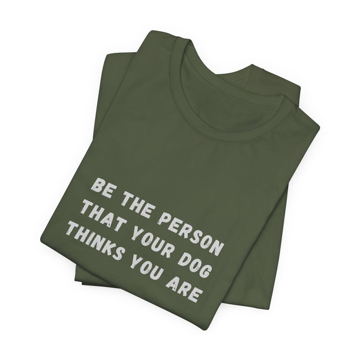 Be The Person T-Shirt