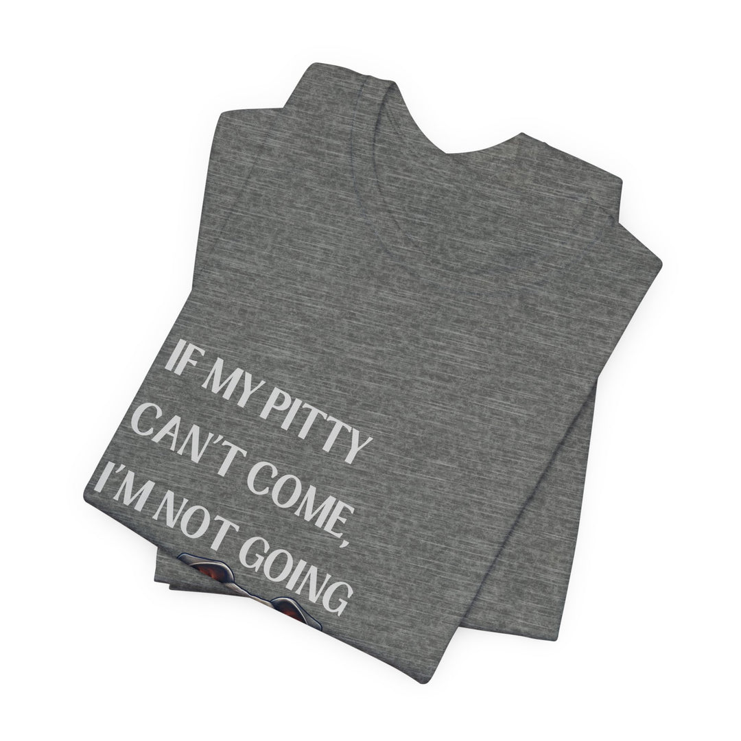 If My Pitty Can't Come T-Shirt