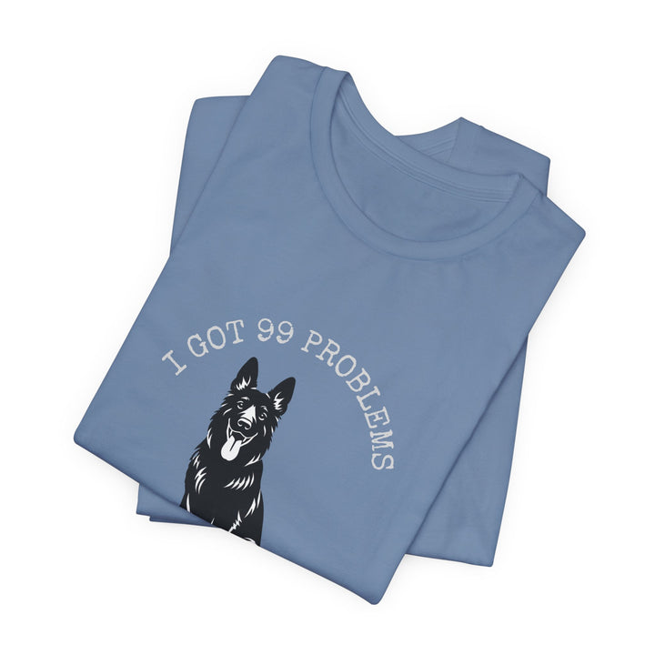 I Got 99 Problems But My GSD Ain't One T-Shirt