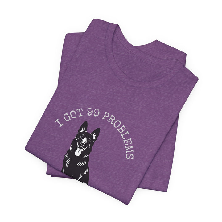 I Got 99 Problems But My GSD Ain't One T-Shirt