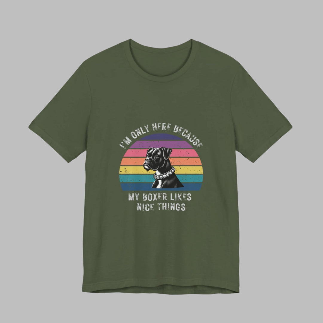 I'm Only Here Because My Boxer (sun) T-Shirt