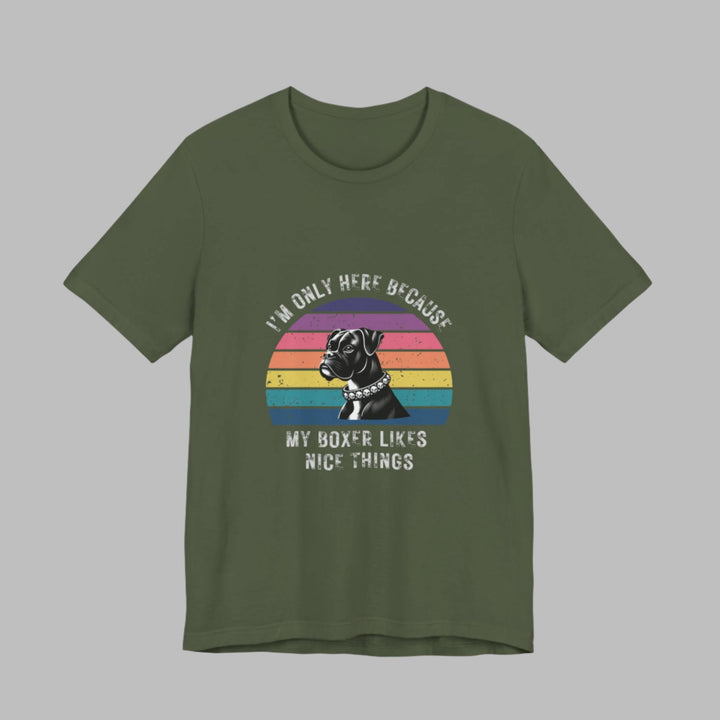 I'm Only Here Because My Boxer (sun) T-Shirt