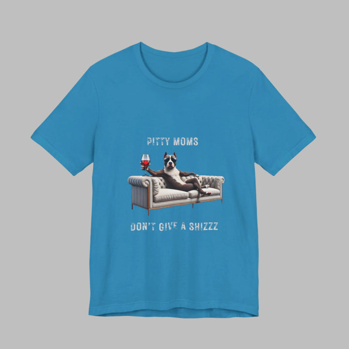 Pitty Moms Don't Give A Shizzz T-Shirt
