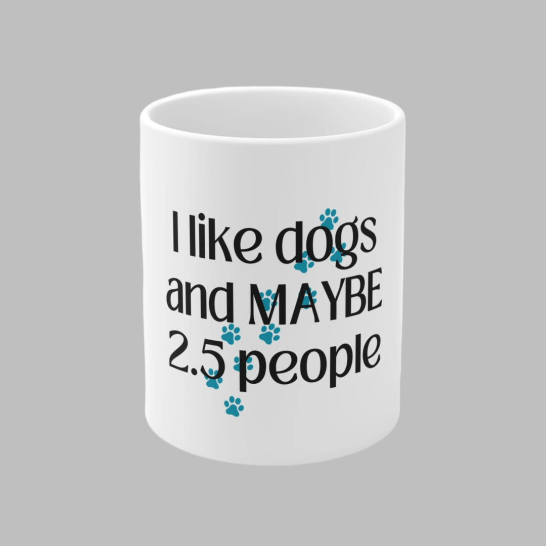 I Like Dogs and MAYBE 2.5 People Mug