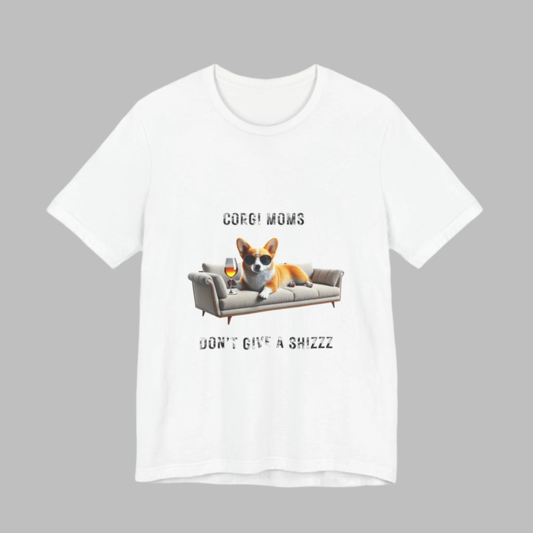 Corgi Moms Don't Give A Shizzz T-Shirt