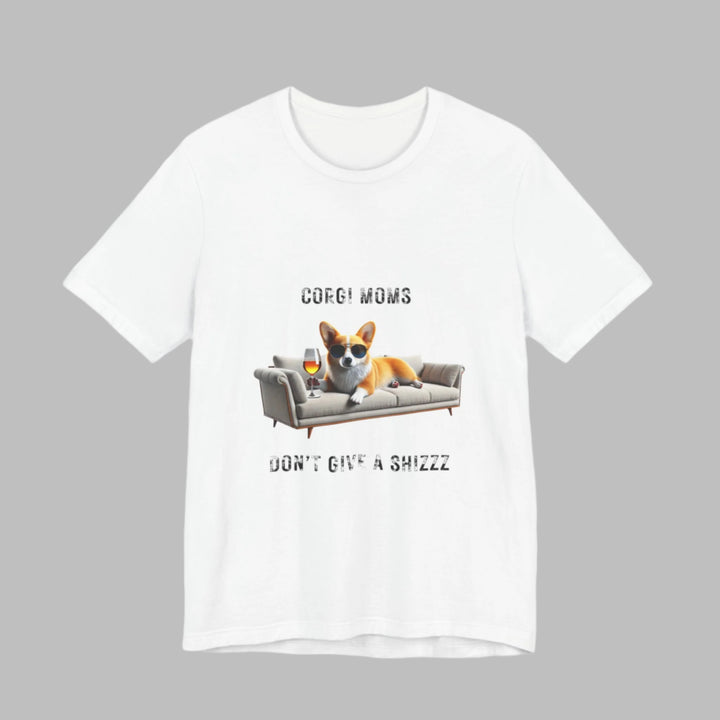 Corgi Moms Don't Give A Shizzz T-Shirt