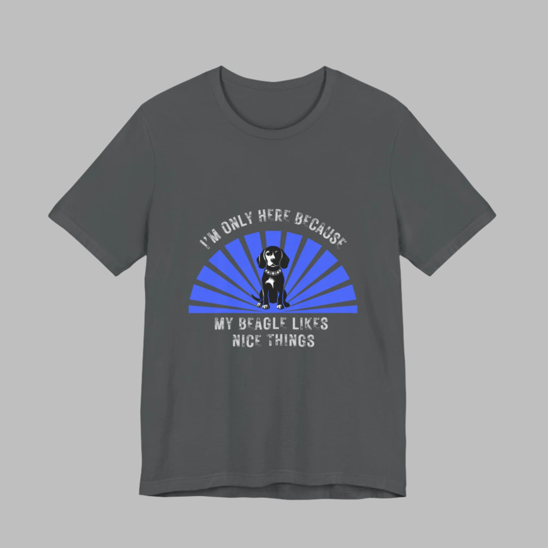 Im Only Here Because My Beagle T-Shirt