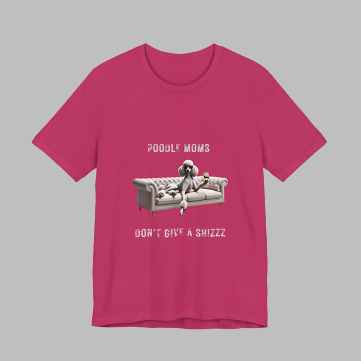 Poodle Moms Don't Give A Shizzz T-Shirt