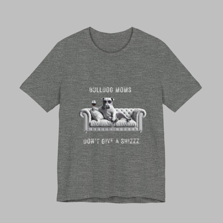 Bulldog Moms Don't Give A Shizzz T-Shirt