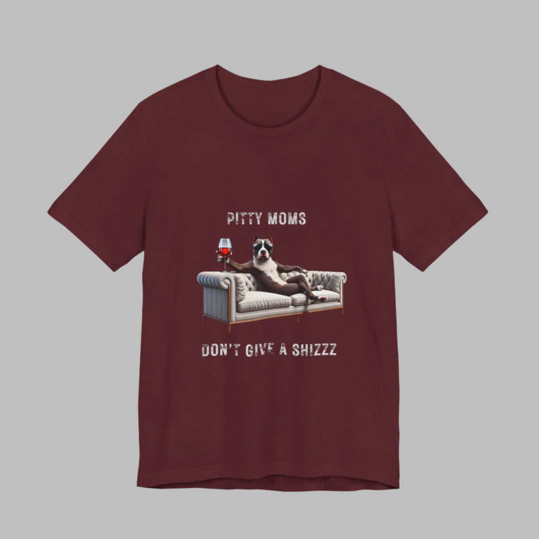 Pitty Moms Don't Give A Shizzz T-Shirt