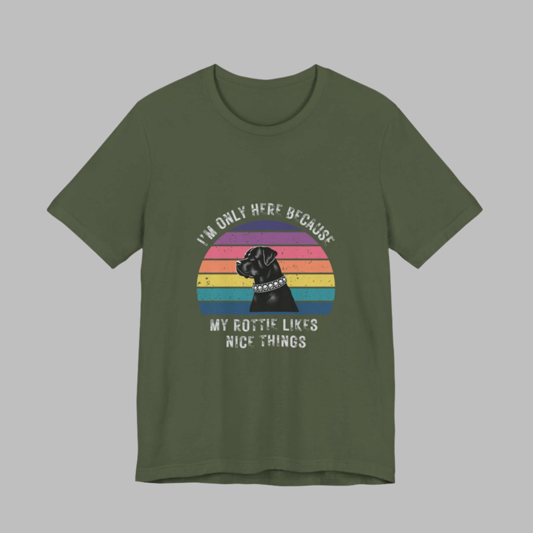 I'm Only Here Because My Rottie (sun) T-Shirt