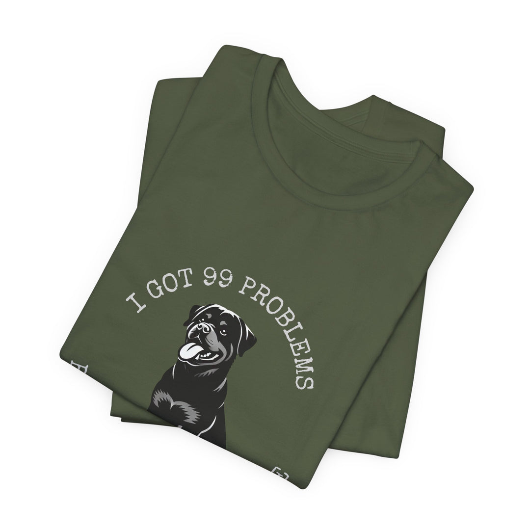 I Got 99 Problems But My Rottie Ain't One T-Shirt