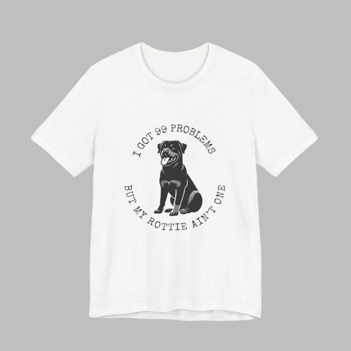 I Got 99 Problems But My Rottie Ain't One T-Shirt
