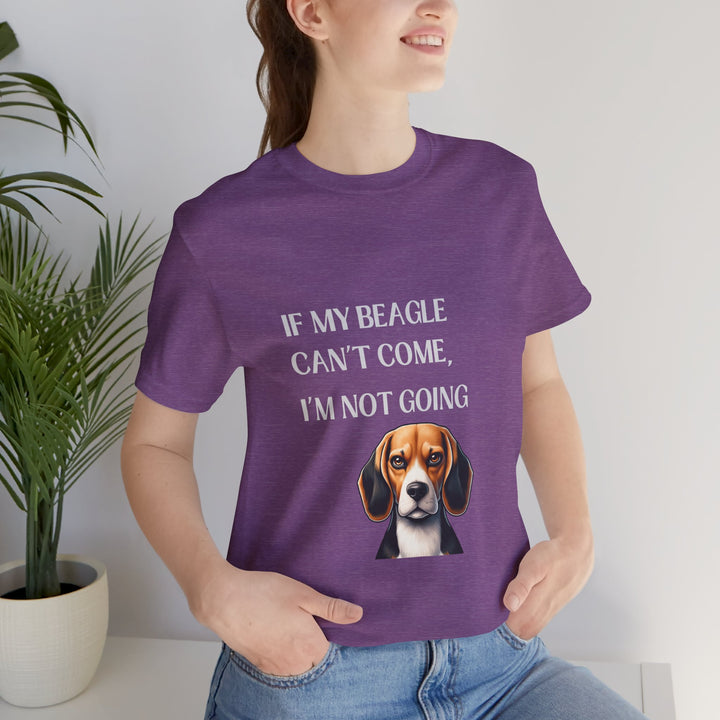 If My Beagle Can't Come T-Shirt