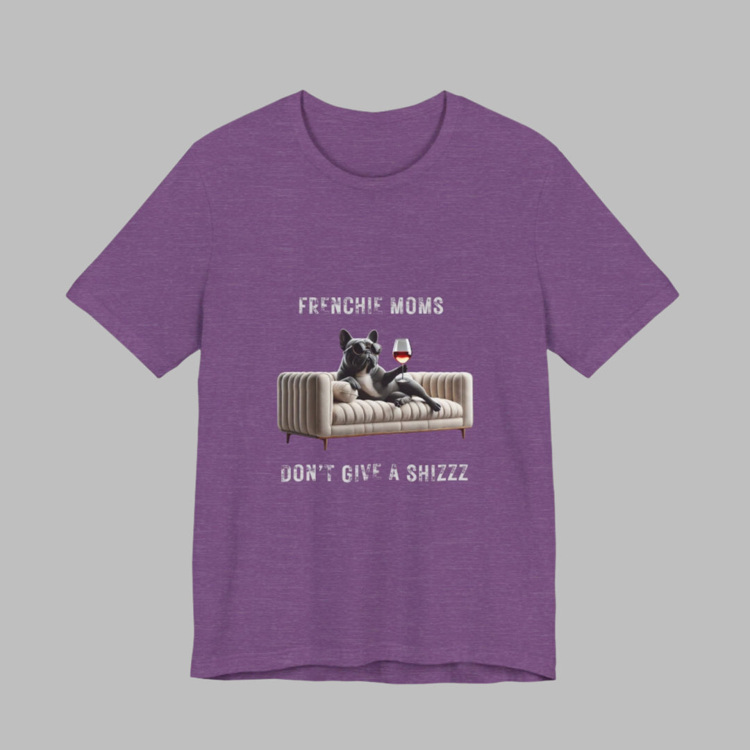 Frenchie Moms Don't Give A Shizzz T-Shirt