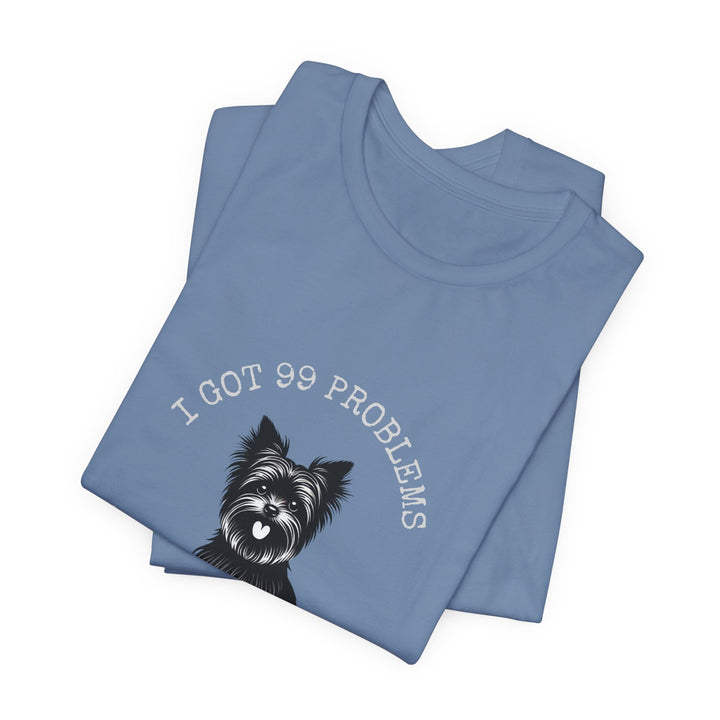 I Got 99 Problems But My Yorkie Ain't One T-Shirt